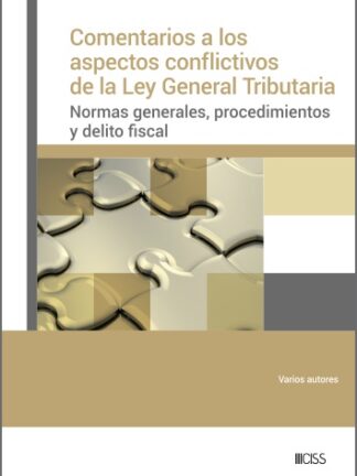 Comentarios a los aspectos conflictivos de la Ley General Tributaria. Normas generales, procedimientos y delito fiscal