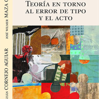 Teoría en torno al error de tipo y el acto