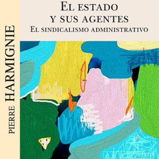 Estado y sus agentes. El sindicalismo administrativo