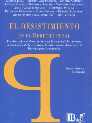 Desistimiento en el derecho penal. Estudios sobre el desistimiento en la teoría de las normas, la dogmática de la tentativa, la intervención delictiva y el derecho penal económico
