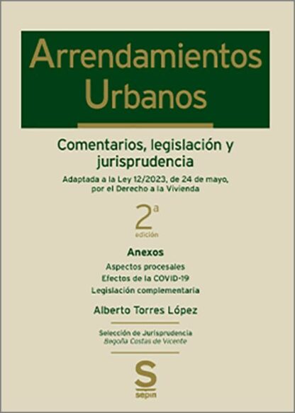 Arrendamientos Urbanos Comentarios, legislación y jurisprudencia Adaptada a la Ley 12/2023, de 24 de mayo, por el Derecho a la Vivienda
