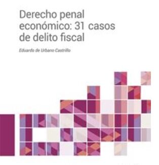 Derecho penal económico: 31 casos de delito fiscal