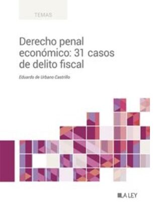 Derecho penal económico: 31 casos de delito fiscal