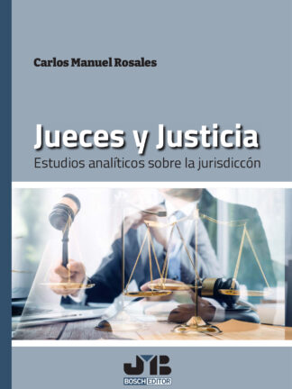 Jueces y justicia. Estudios analíticos sobre la jurisdicción