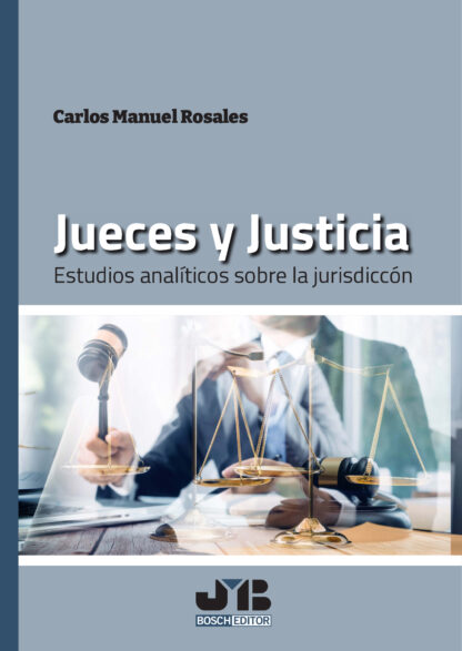 Jueces y justicia. Estudios analíticos sobre la jurisdicción