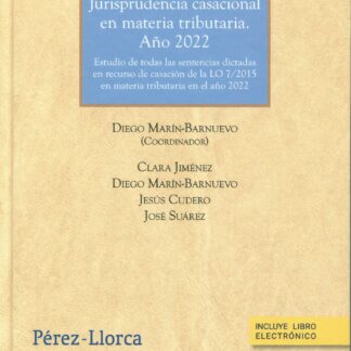 Jurisprudencia casacional en materia tributaria. Año 2022. Estudio de todas las sentencias dictadas en recurso de casación de la LO 7/2015 en materia tributaria en el año 2022
