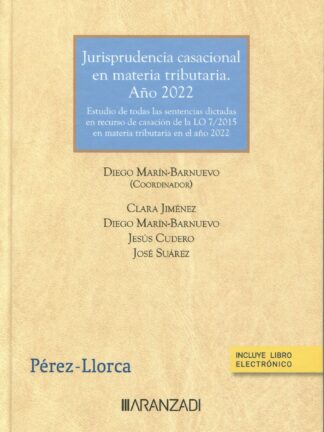 Jurisprudencia casacional en materia tributaria. Año 2022. Estudio de todas las sentencias dictadas en recurso de casación de la LO 7/2015 en materia tributaria en el año 2022
