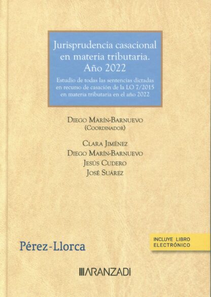 Jurisprudencia casacional en materia tributaria. Año 2022. Estudio de todas las sentencias dictadas en recurso de casación de la LO 7/2015 en materia tributaria en el año 2022