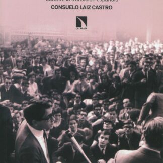 La lucha final Los partidos de la izquierda radical durante la transición española