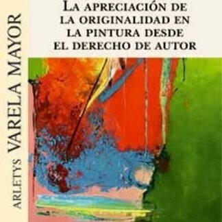 Apreciación de la originalidad en la pintura desde el derecho autor.