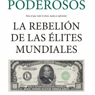 Los poderosos La rebelión de las élites mundiales