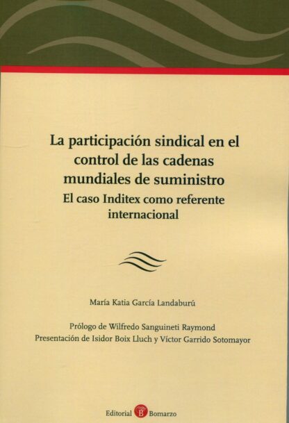 Participación sindical en el control de las cadenas mundiales de suministro. El caso Inditex como referente internacional