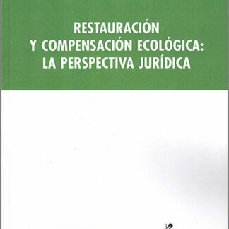Restauración y compensación ecológica: la perspectiva jurídica