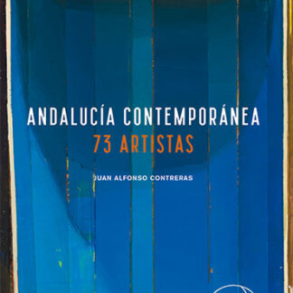 Andalucía contemporánea. 73 Artistas