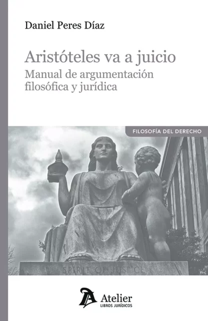Aristóteles va a juicio. Manual de argumentación filosofíca y jurídica