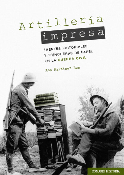 Artillería impresa. Frentes editoriales y trincheras de papel en la Guerra Civil