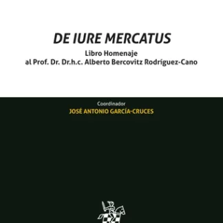 De Iure Mercatus. Libro Homenaje al Prof. Dr. h. c. Alberto Bercovitz Rodríguez