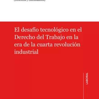 Desafío tecnológico en el derecho del trabajo en la era de la cuarta revolución industrial