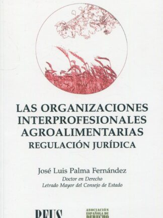Las organizaciones interprofesionales agroalimentarias. Regulación jurídica
