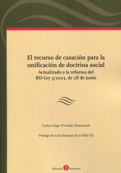 Recurso de casación para la unificación de doctrina social. Actualizado a la reforma del RD-Ley 5/2023, de 28 de junio