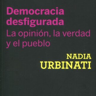 Democracia desfigurada. La opinión, la verdad y el pueblo