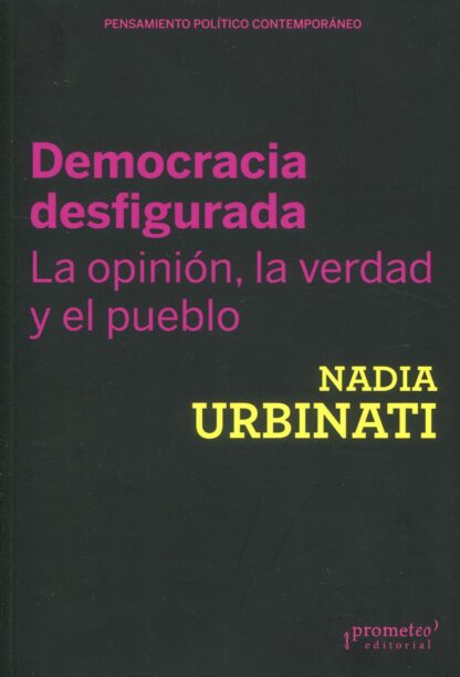 Democracia desfigurada. La opinión, la verdad y el pueblo