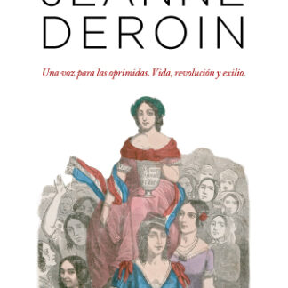 Jeanne Deroin. Una voz para las oprimidas. Vida, revolución y exilio