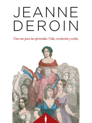 Jeanne Deroin. Una voz para las oprimidas. Vida, revolución y exilio