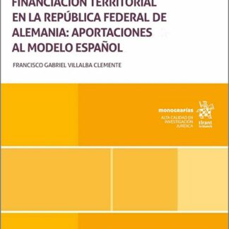 Modelo constitucional de organización y financiación territorial en la República Federal de Alemania. Aportaciones al modelo Español