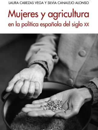 Mujeres y agricultura en la política española del siglo XX