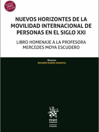 Nuevos horizontes de la movilidad internacional de personas en el siglo XXI Libro homenaje a la profesora Mercedes Moya Escudero