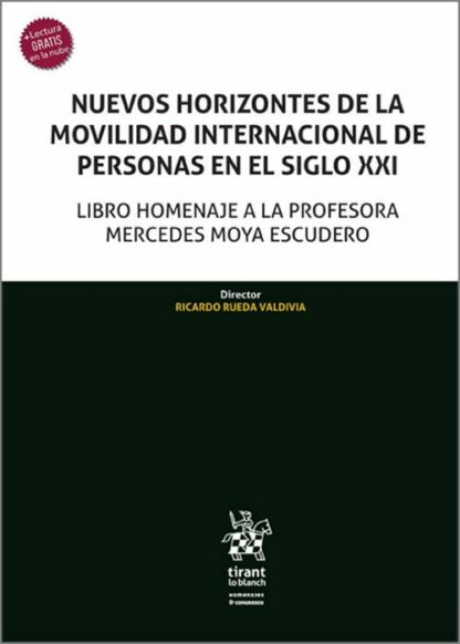 Nuevos horizontes de la movilidad internacional de personas en el siglo XXI Libro homenaje a la profesora Mercedes Moya Escudero