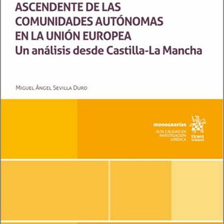 Participación ascendente de las comunidades autónomas en la Unión Europea Un análisis desde Castilla La Mancha