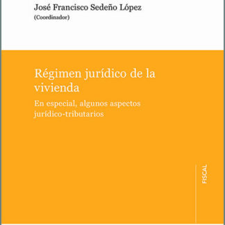 Régimen jurídico de la vivienda. En especial, algunos aspectos jurídico-tributarios