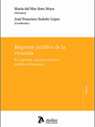 Régimen jurídico de la vivienda. En especial, algunos aspectos jurídico-tributarios