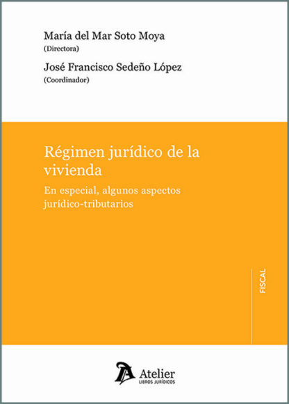 Régimen jurídico de la vivienda. En especial, algunos aspectos jurídico-tributarios