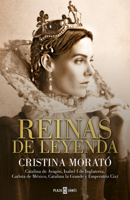 Reinas de leyenda Catalina de Aragón, Isabel I de Inglaterra, Carlota de México, Catalina la Grande y la emperatriz Cixí