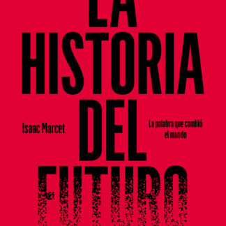 La historia del futuro La palabra que cambió el mundo