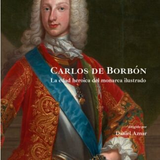 Carlos Borbón. La edad heróica del monarca ilustrado