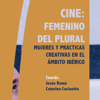 Cine: femenino del plural. Mujeres y prácticas creativas en el ámbito ibérico