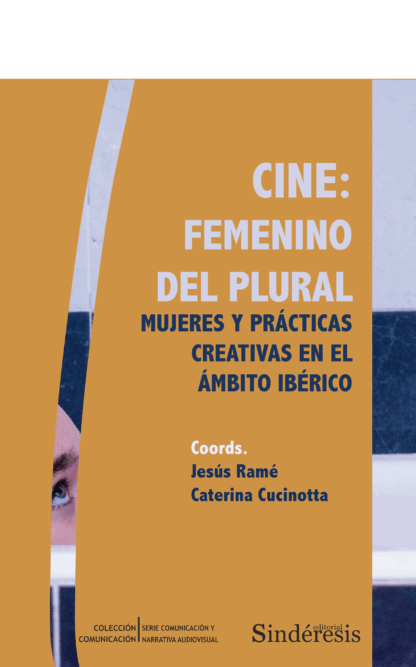 Cine: femenino del plural. Mujeres y prácticas creativas en el ámbito ibérico
