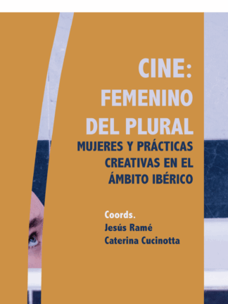Cine: femenino del plural. Mujeres y prácticas creativas en el ámbito ibérico