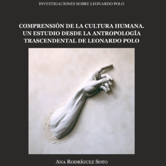 Comprensión de la cultura humana. Un estudio desde la antropología trascendental de Leonardo Polo