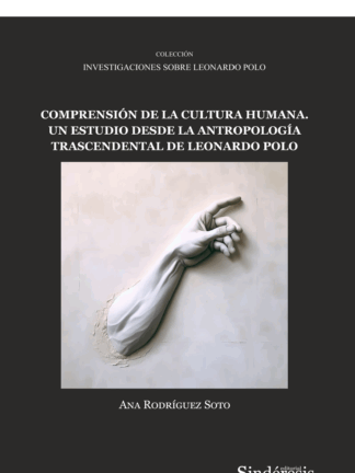 Comprensión de la cultura humana. Un estudio desde la antropología trascendental de Leonardo Polo