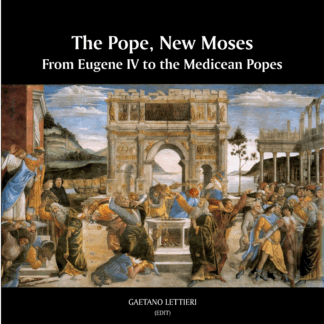 The Pope, New Moses. From Eugene IV to the medicean popes