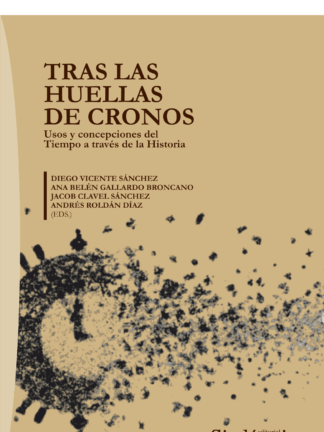 Tras las huellas de Cronos. Usos y concepciones del  Tiempo a través de la Historia