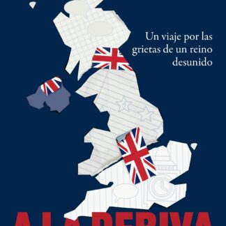 Una isla a la deriva Un viaje por las grietas de un reino desunido