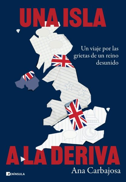 Una isla a la deriva Un viaje por las grietas de un reino desunido