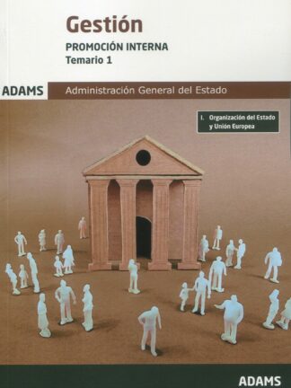 Gestión. Promoción interna. Temario 1. Organización del Estado y Unión Europea Administración General del Estado