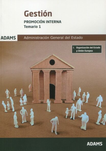 Gestión. Promoción interna. Temario 1. Organización del Estado y Unión Europea Administración General del Estado
